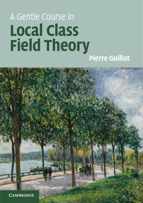 Cover: 9781108432245 | A Gentle Course in Local Class Field Theory | Pierre Guillot | Buch