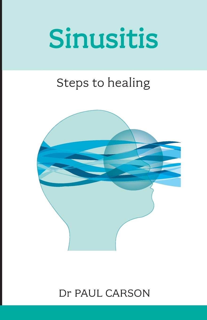 Cover: 9781847090874 | Sinusitis | Steps to Healing | Paul Carson | Taschenbuch | Englisch