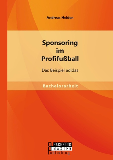 Cover: 9783956844607 | Sponsoring im Profifußball: Das Beispiel adidas | Andreas Heiden