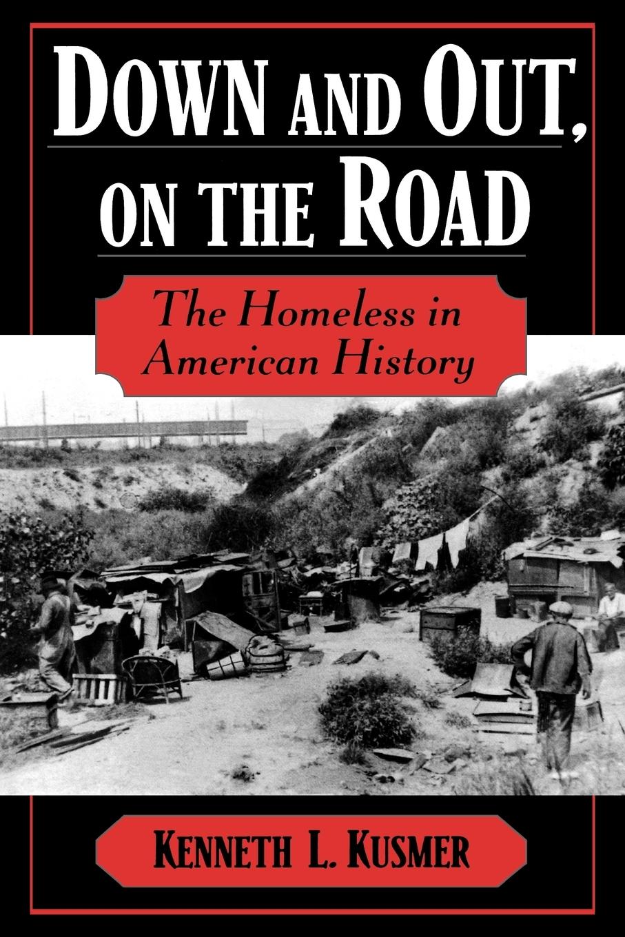 Cover: 9780195160963 | Down &amp; Out, on the Road | The Homeless in American History | Kusmer