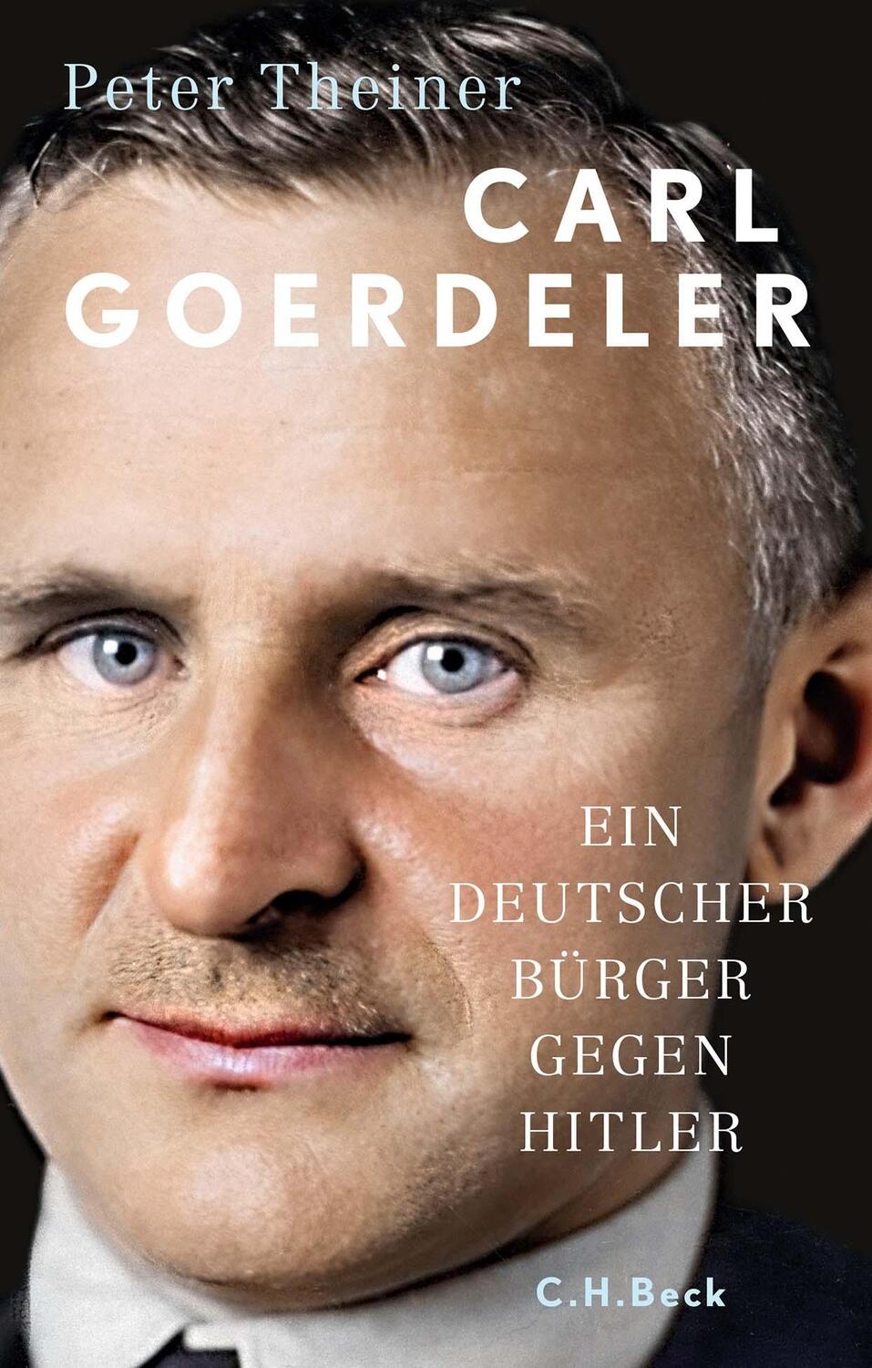 Cover: 9783406821462 | Carl Goerdeler | Ein deutscher Bürger gegen Hitler | Peter Theiner