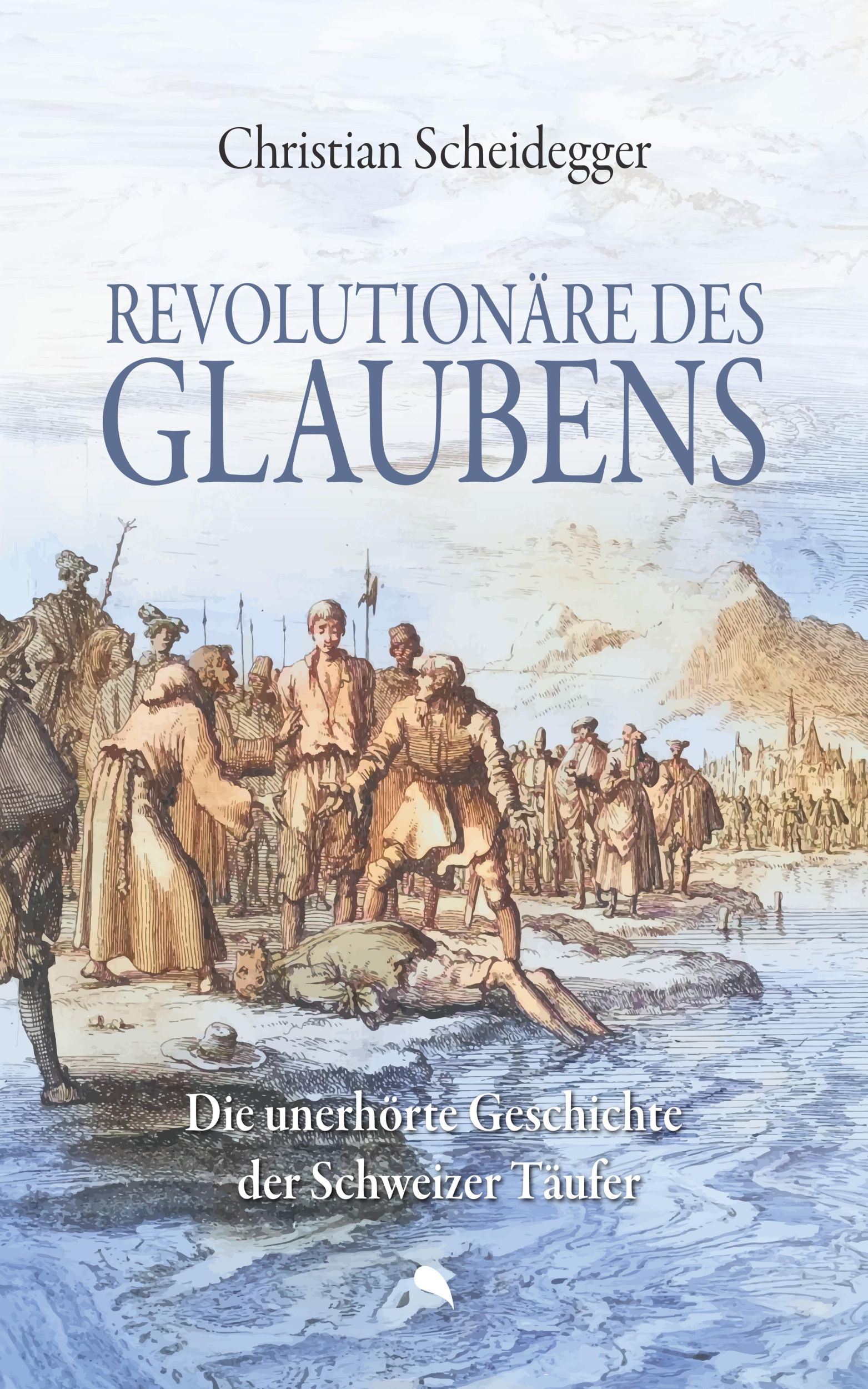 Cover: 9783038482932 | Revolutionäre des Glaubens | Christian Scheidegger | Taschenbuch