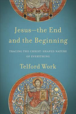 Cover: 9781540960542 | Jesus--The End and the Beginning | Telford Work | Taschenbuch | 2019