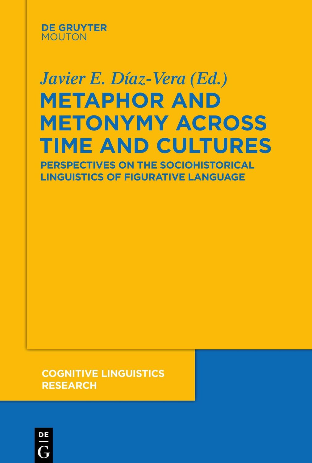 Cover: 9783110555097 | Metaphor and Metonymy across Time and Cultures | Javier E. Díaz-Vera