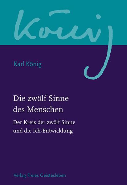 Cover: 9783772524080 | Die zwölf Sinne des Menschen | Karl König | Buch | 237 S. | Deutsch