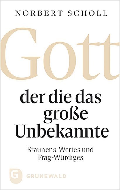 Cover: 9783786732297 | Gott - der die das große Unbekannte | Norbert Scholl | Buch | 192 S.