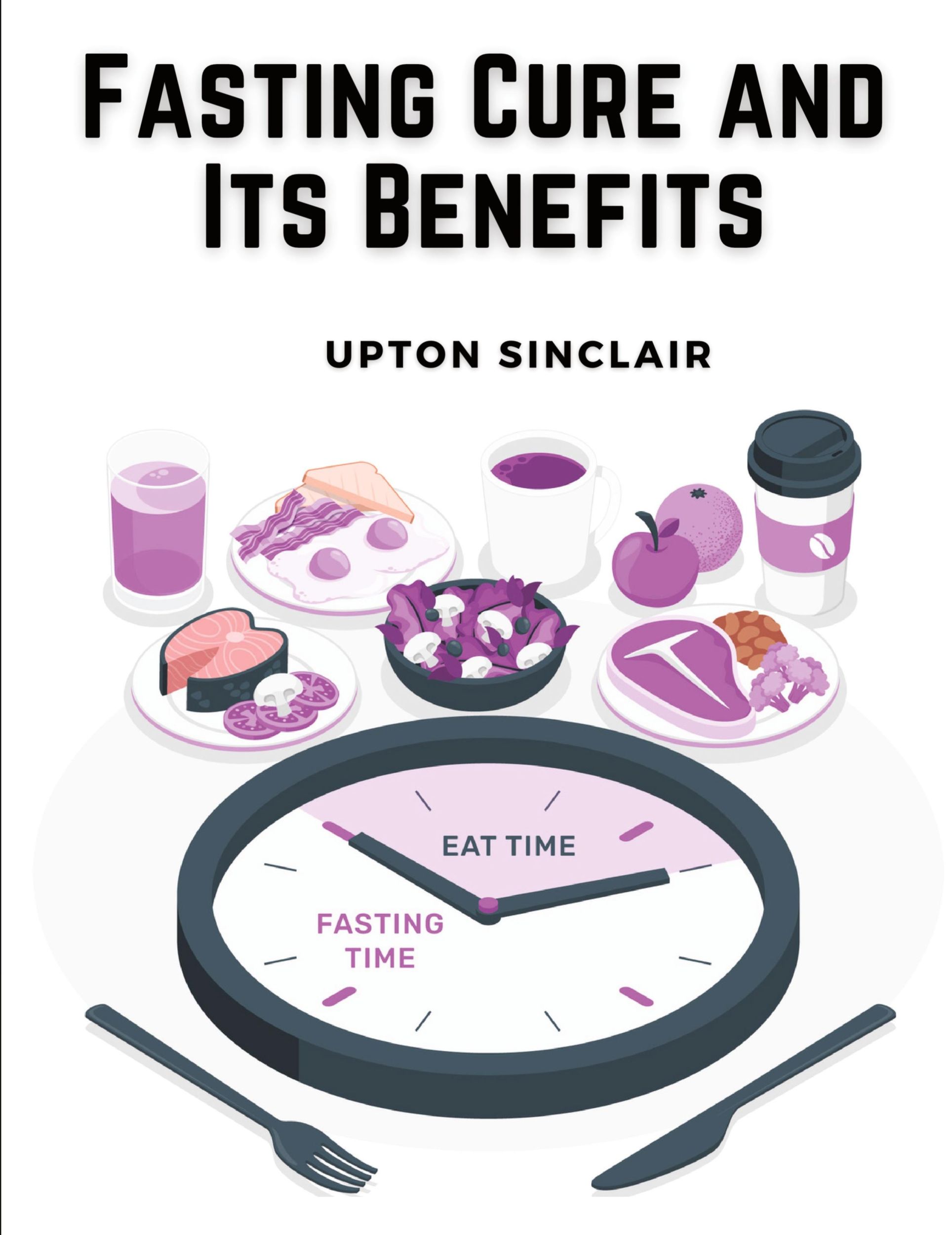 Cover: 9781835522301 | Fasting Cure and Its Benefits | Upton Sinclair | Taschenbuch | 2023