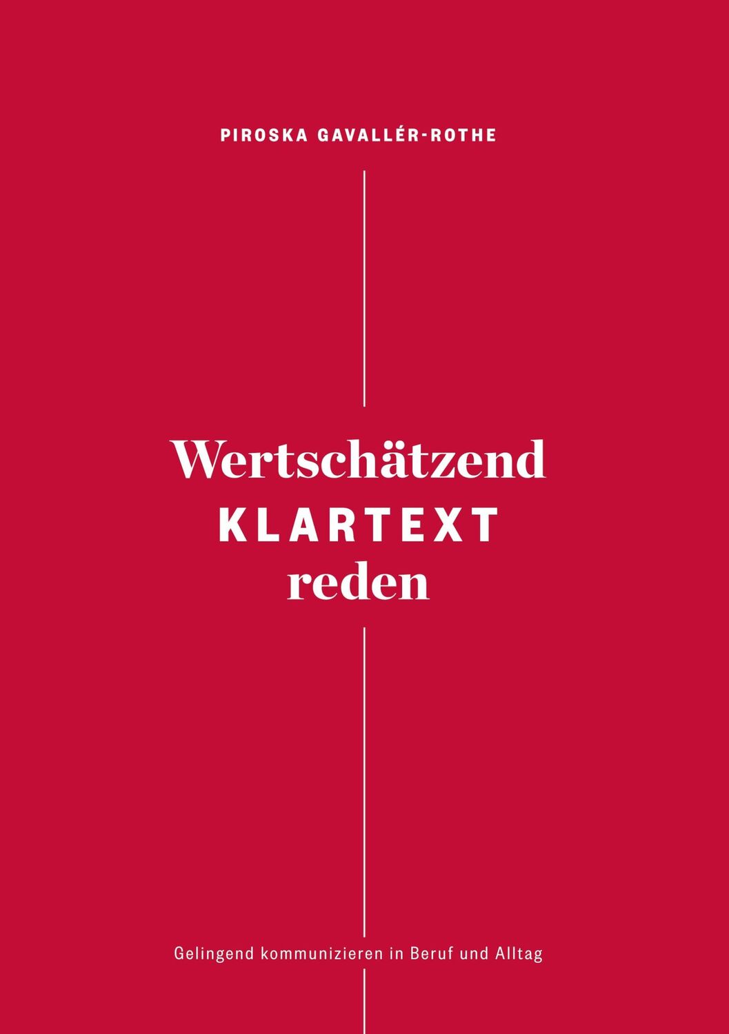 Cover: 9783750408371 | Wertschätzend Klartext reden | Piroska Gavallér-Rothe | Buch | 376 S.