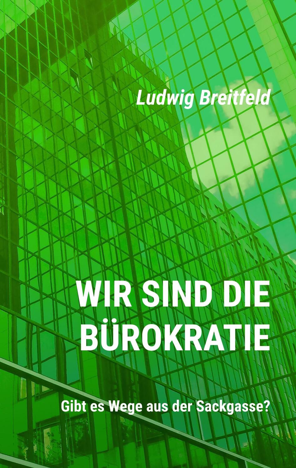 Cover: 9783749457106 | Wir sind die Bürokratie | Ludwig Breitfeld | Taschenbuch | Paperback