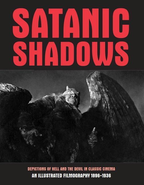 Cover: 9781840686951 | Satanic Shadows | Depictions Of Hell And The Devil In Classic Cinema