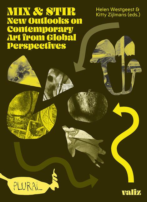 Cover: 9789493246058 | Mix &amp; Stir: New Outlooks on Contemporary Art from Global Perspectives