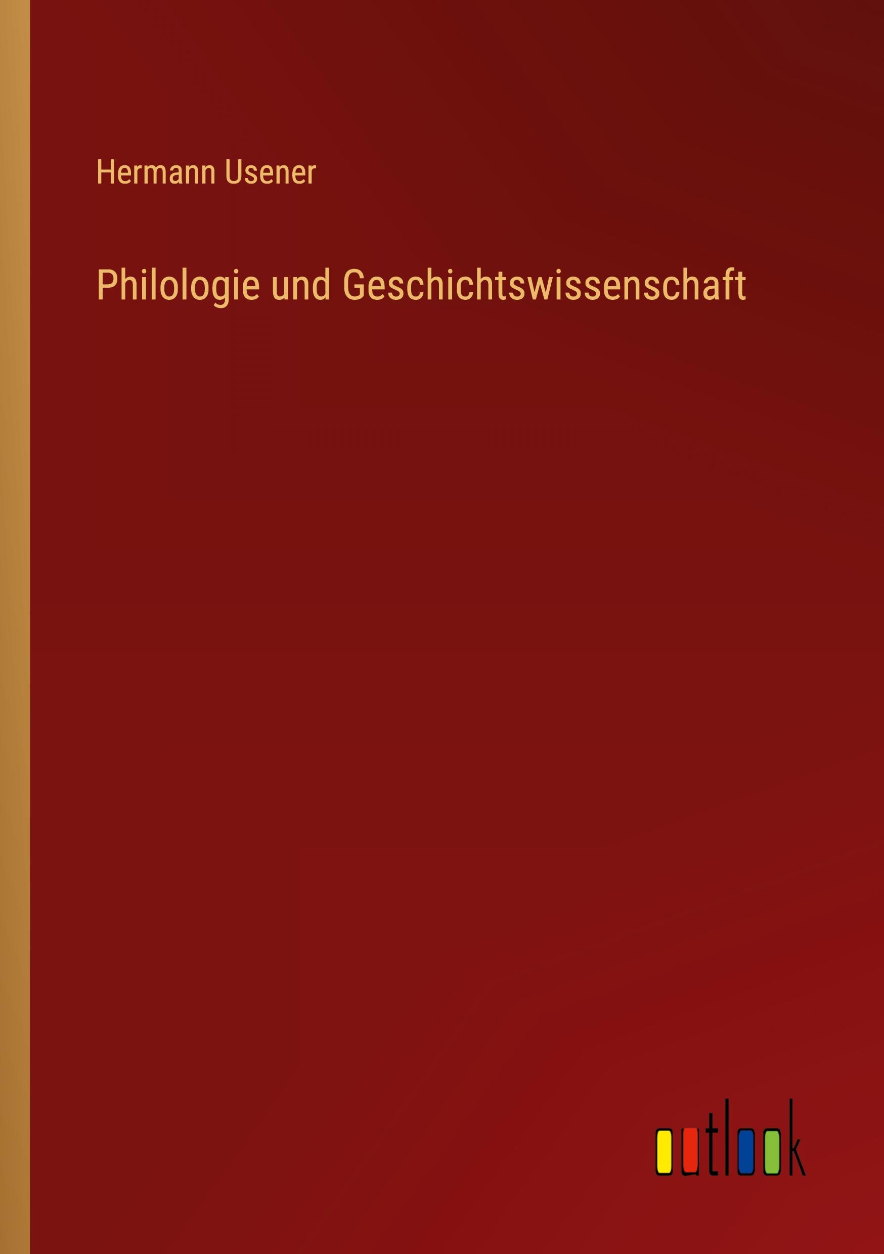 Cover: 9783385075092 | Philologie und Geschichtswissenschaft | Hermann Usener | Taschenbuch