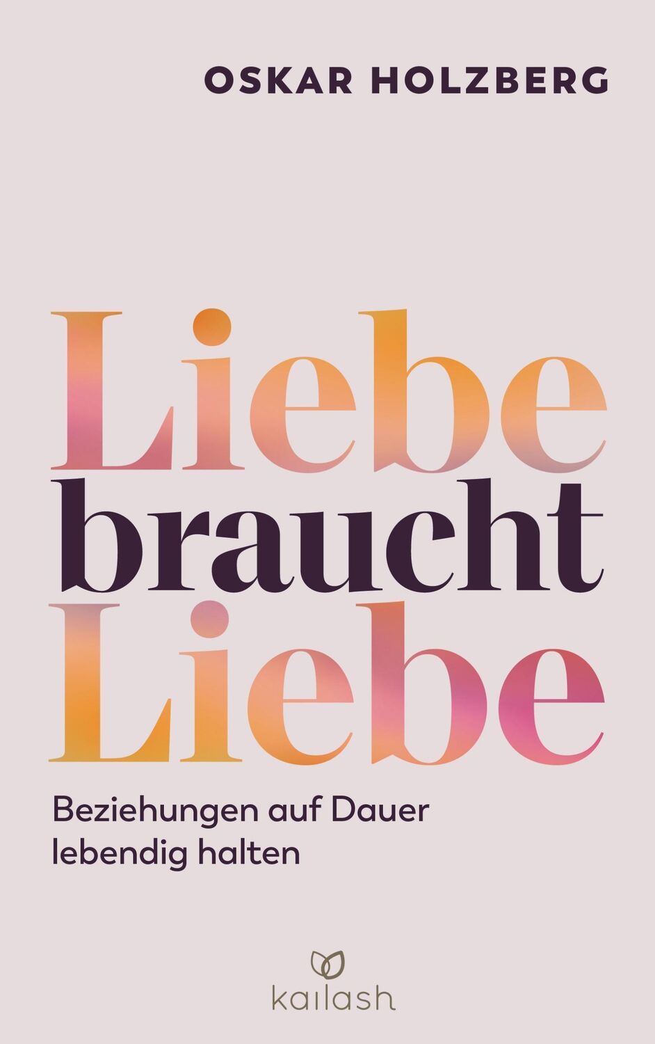 Cover: 9783424632439 | Liebe braucht Liebe | Beziehungen auf Dauer lebendig halten | Holzberg