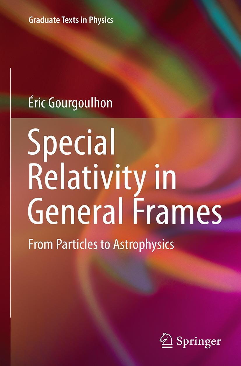 Cover: 9783662520833 | Special Relativity in General Frames | From Particles to Astrophysics