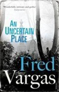 Cover: 9780099552239 | An Uncertain Place | Fred Vargas | Taschenbuch | 408 S. | Englisch