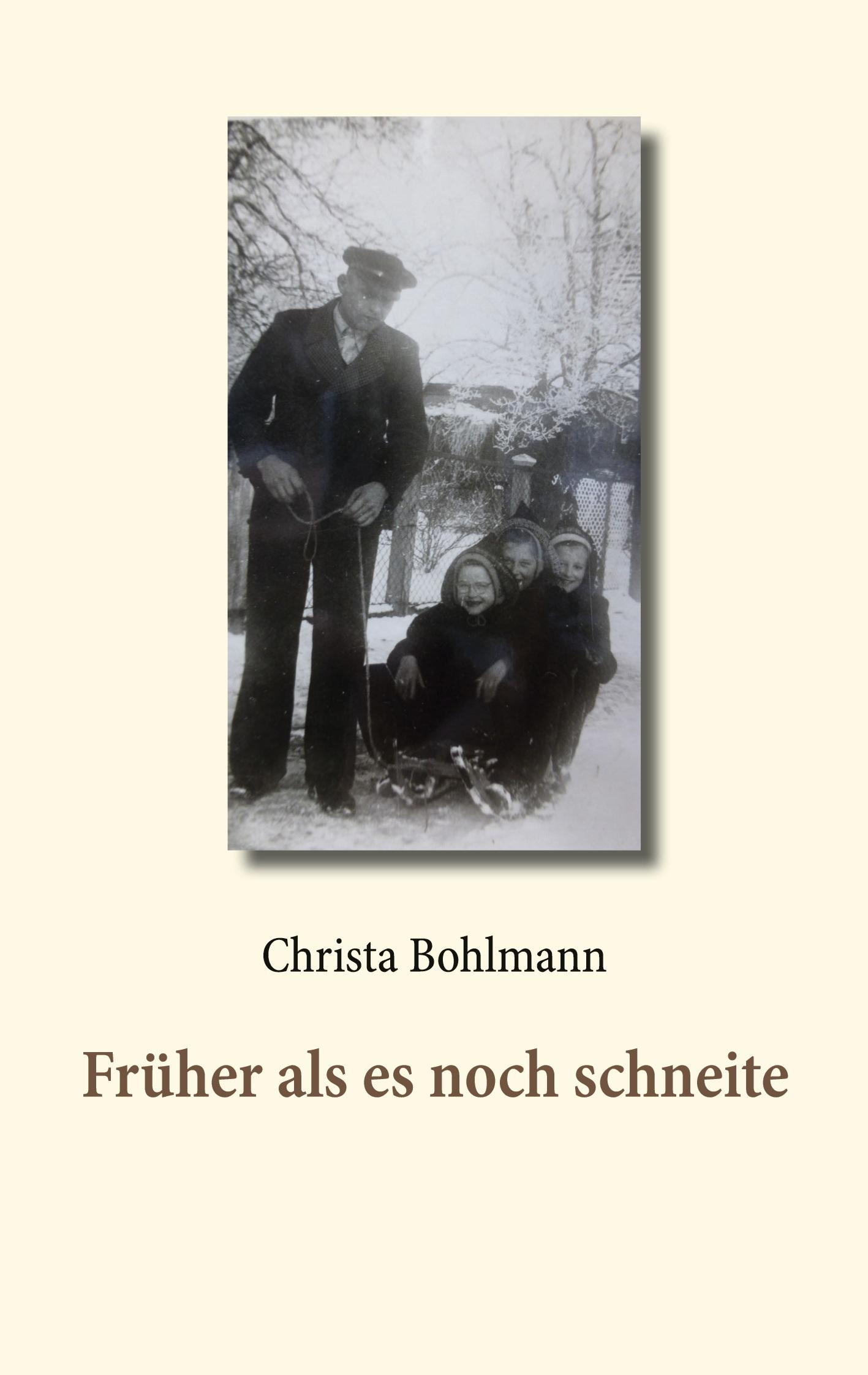 Cover: 9783751984638 | Früher als es noch schneite | Christa Bohlmann | Taschenbuch | 188 S.