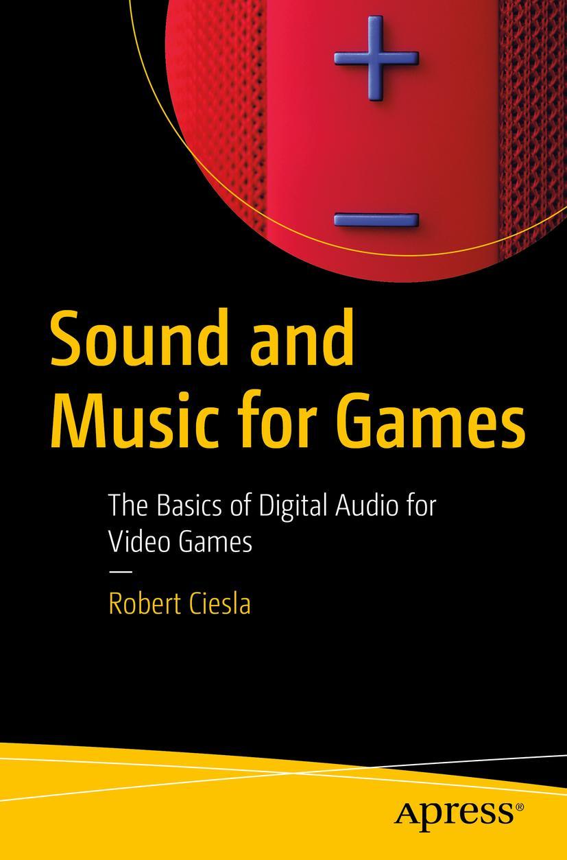 Cover: 9781484286609 | Sound and Music for Games | Robert Ciesla | Taschenbuch | xix | 2022