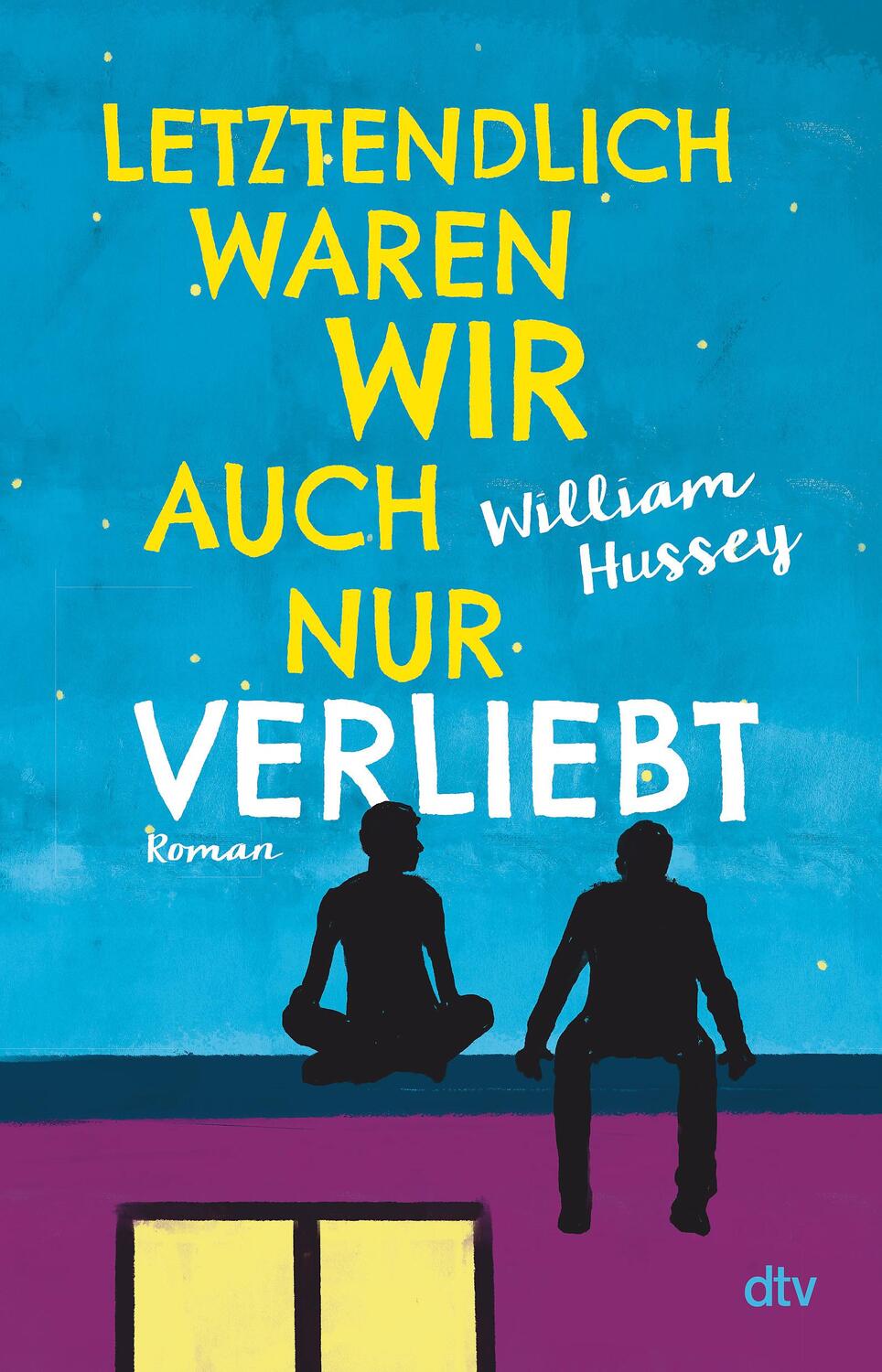 Cover: 9783423740807 | Letztendlich waren wir auch nur verliebt | William Hussey | Buch