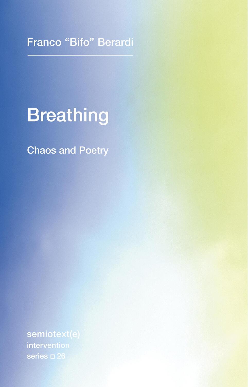 Cover: 9781635900385 | Breathing | Chaos and Poetry | Franco "Bifo" Berardi | Taschenbuch