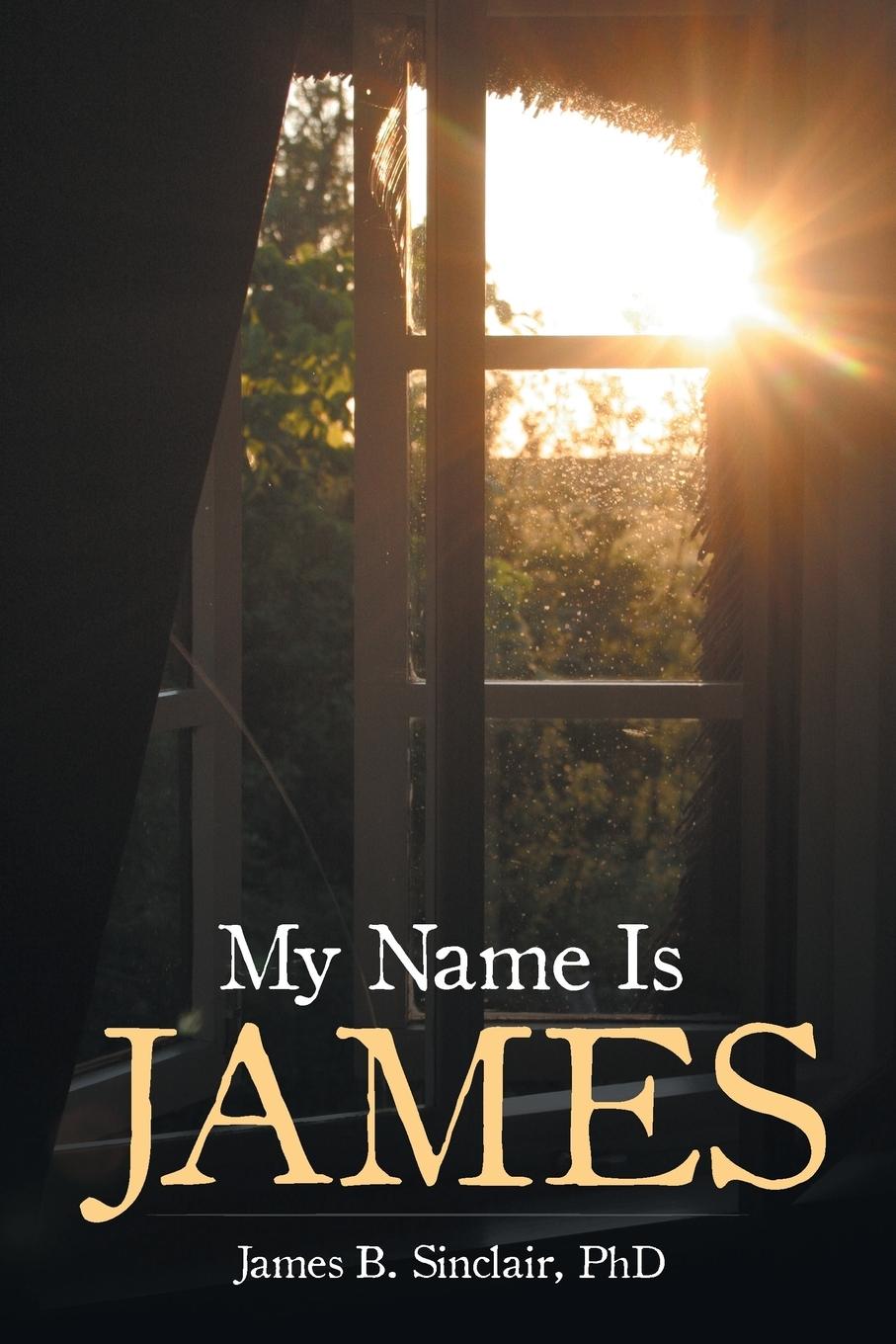 Cover: 9781524696276 | My Name Is James | James B. Sinclair | Taschenbuch | Englisch | 2017