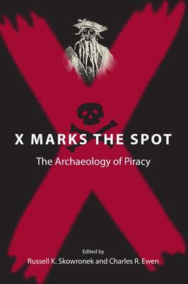 Cover: 9780813030791 | X Marks the Spot | The Archaeology of Piracy | Skowronek (u. a.)