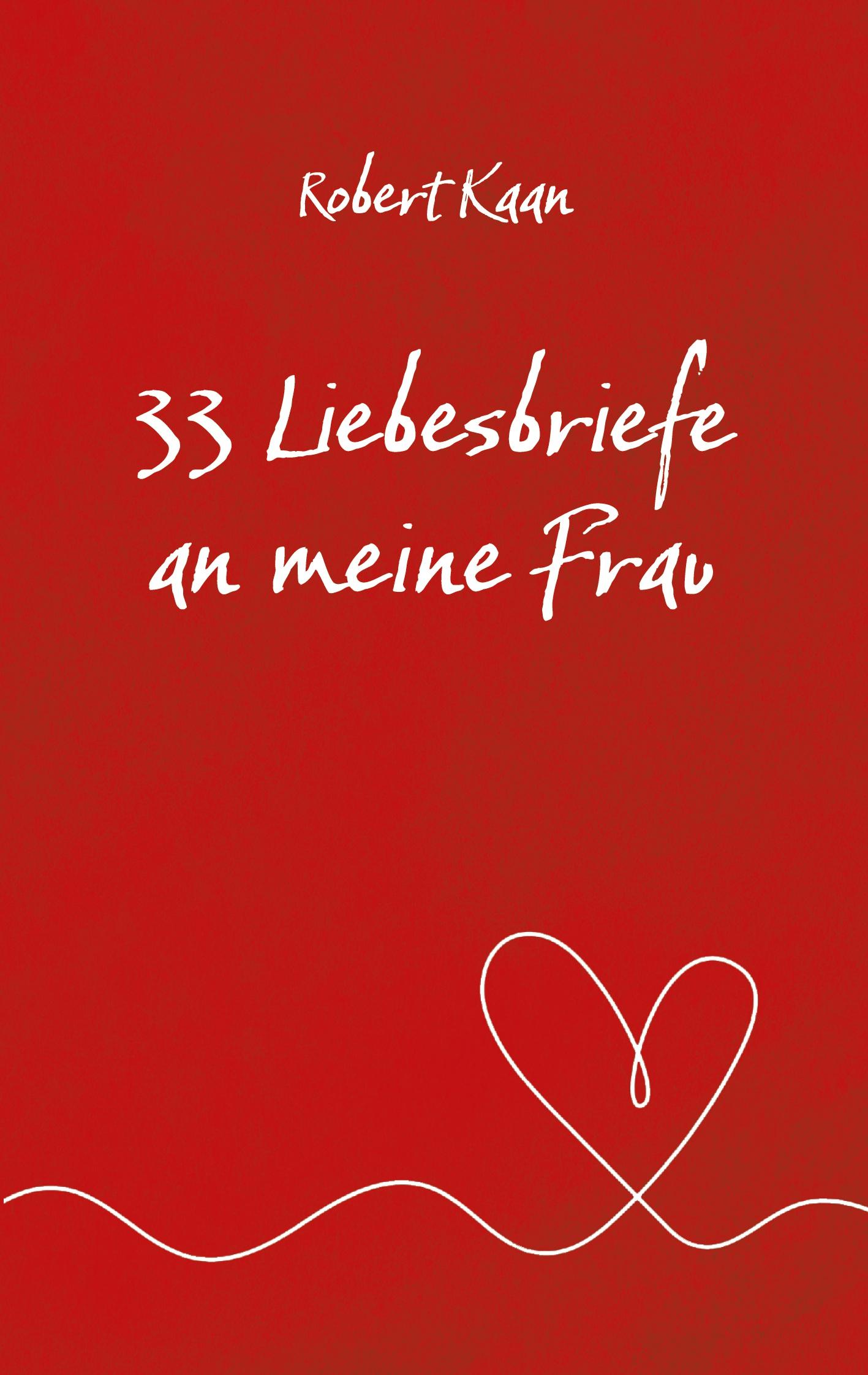 Cover: 9783769311761 | 33 Liebesbriefe an meine Frau | Robert Kaan | Taschenbuch | 72 S.