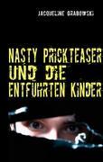 Cover: 9783842356504 | Nasty Prickteaser und die entführten Kinder | Jacqueline Grabowski