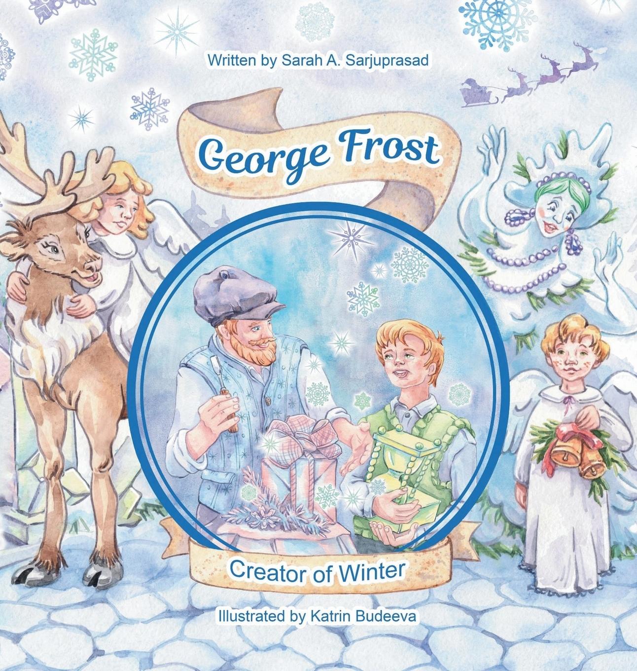 Cover: 9781959763062 | George Frost | Creator of Winter | Sarah A. Sarjuprasad | Buch | 2022