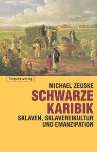 Cover: 9783858692726 | Schwarze Karibik | Sklaven, Sklavenkultur und Emanzipation | Zeuske