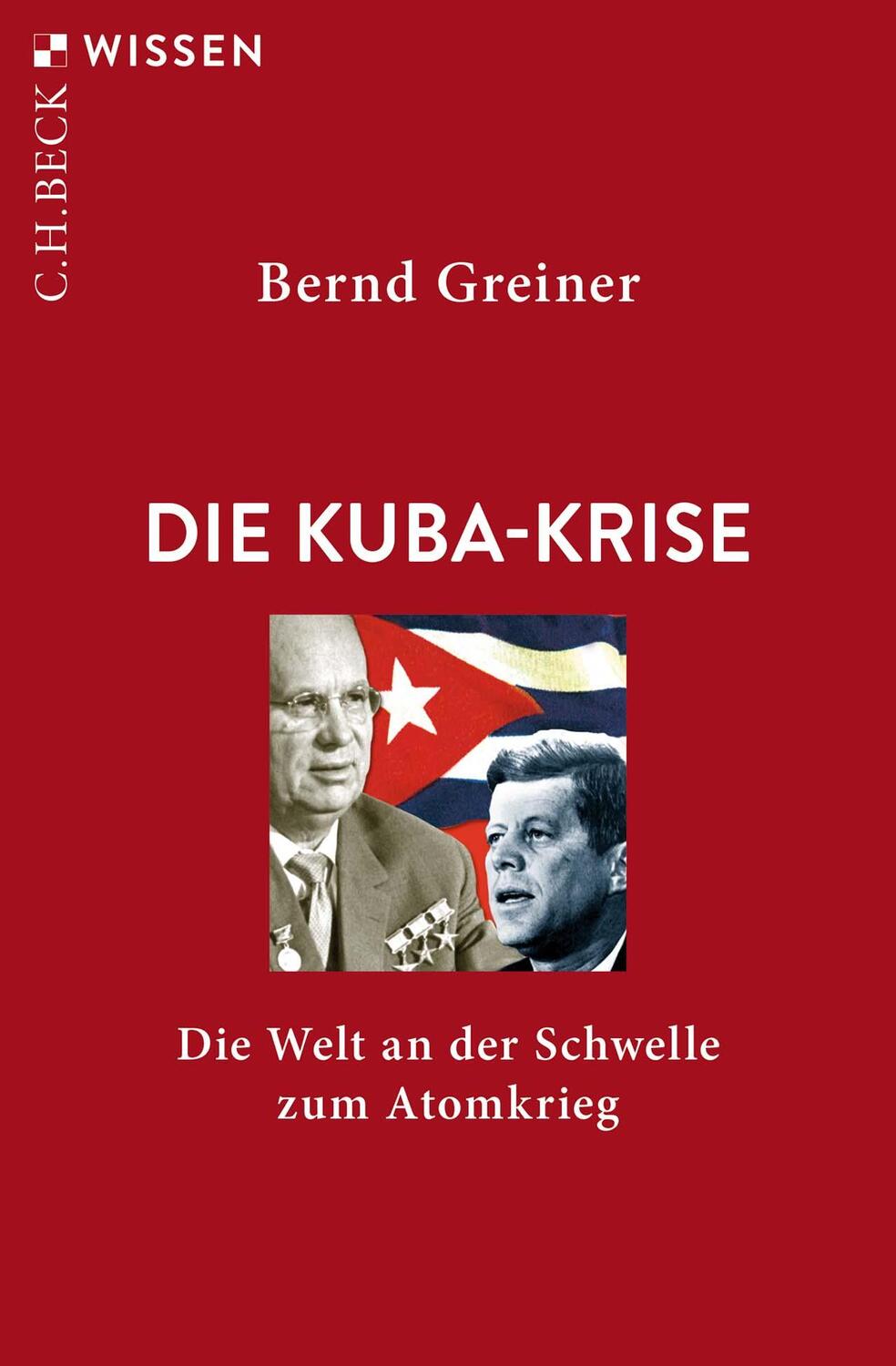 Cover: 9783406801938 | Die Kuba-Krise | Die Welt an der Schwelle zum Atomkrieg | Greiner