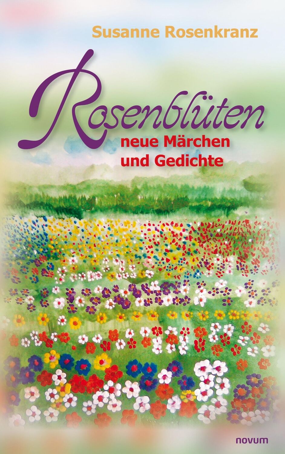 Cover: 9783991076636 | Rosenblüten ¿ neue Märchen und Gedichte | Susanne Rosenkranz | Buch