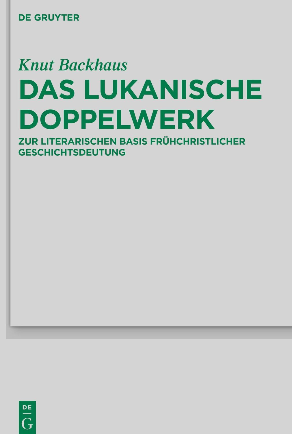 Cover: 9783110602913 | Das lukanische Doppelwerk | Knut Backhaus | Buch | ISSN | XIV | 2022