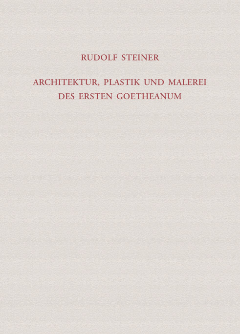 Cover: 9783727428807 | Architektur, Plastik und Malerei des Ersten Goetheanum | Steiner