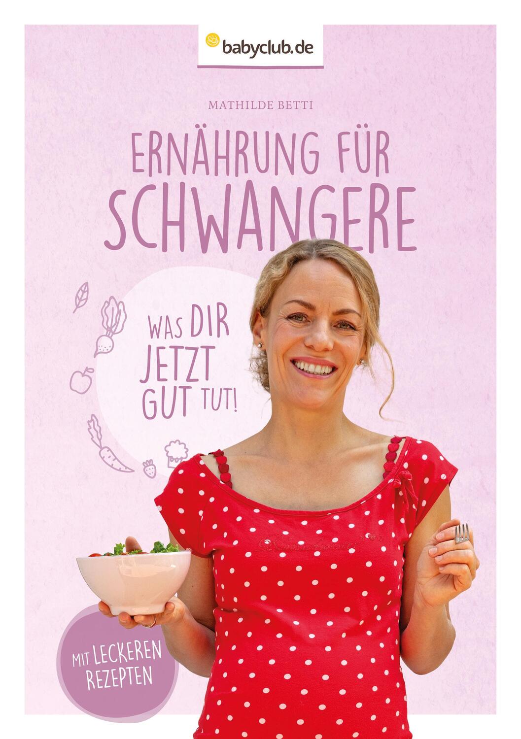 Cover: 9783947572908 | Ernährung für Schwangere | Was dir jetzt gut tut! | Mathilde Betti