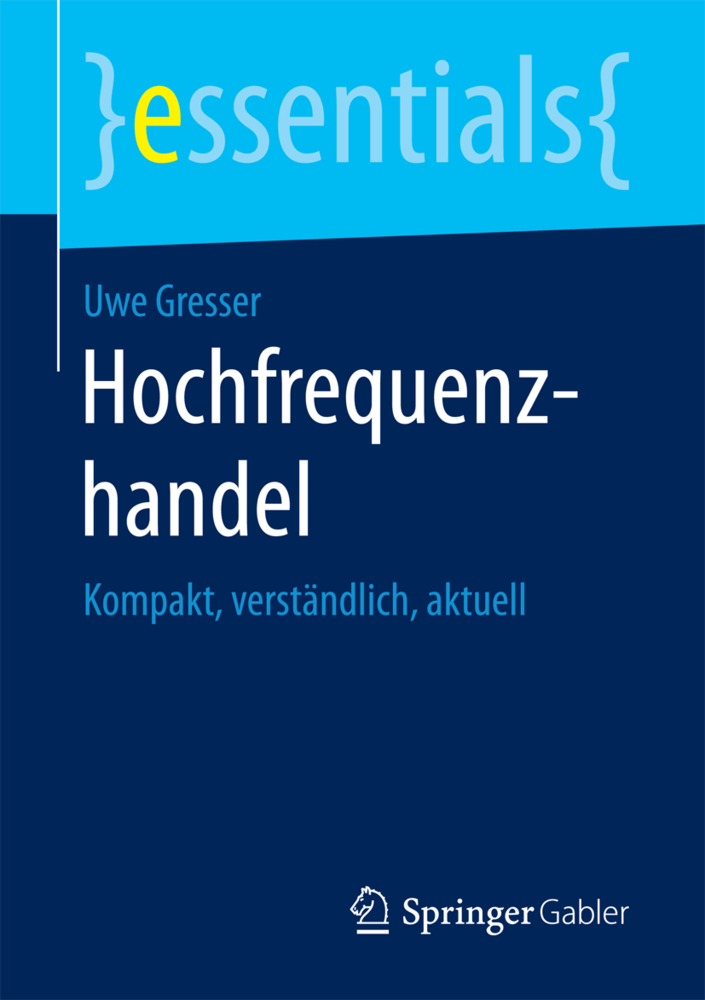 Cover: 9783658199104 | Hochfrequenzhandel | Kompakt, verständlich, aktuell | Uwe Gresser