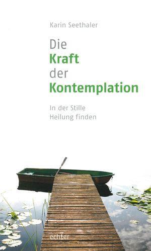 Cover: 9783429036386 | Die Kraft der Kontemplation | Karin Seethaler | Buch | 200 S. | 2013