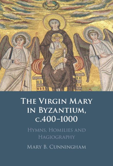 Cover: 9781009327251 | The Virgin Mary in Byzantium, c.400-1000 | Mary B. Cunningham | Buch