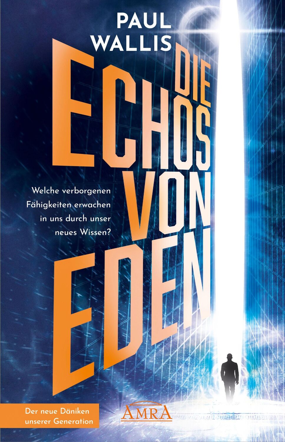 Cover: 9783954476367 | DIE ECHOS VON EDEN [empfohlen von Erich von Däniken] | Paul Wallis