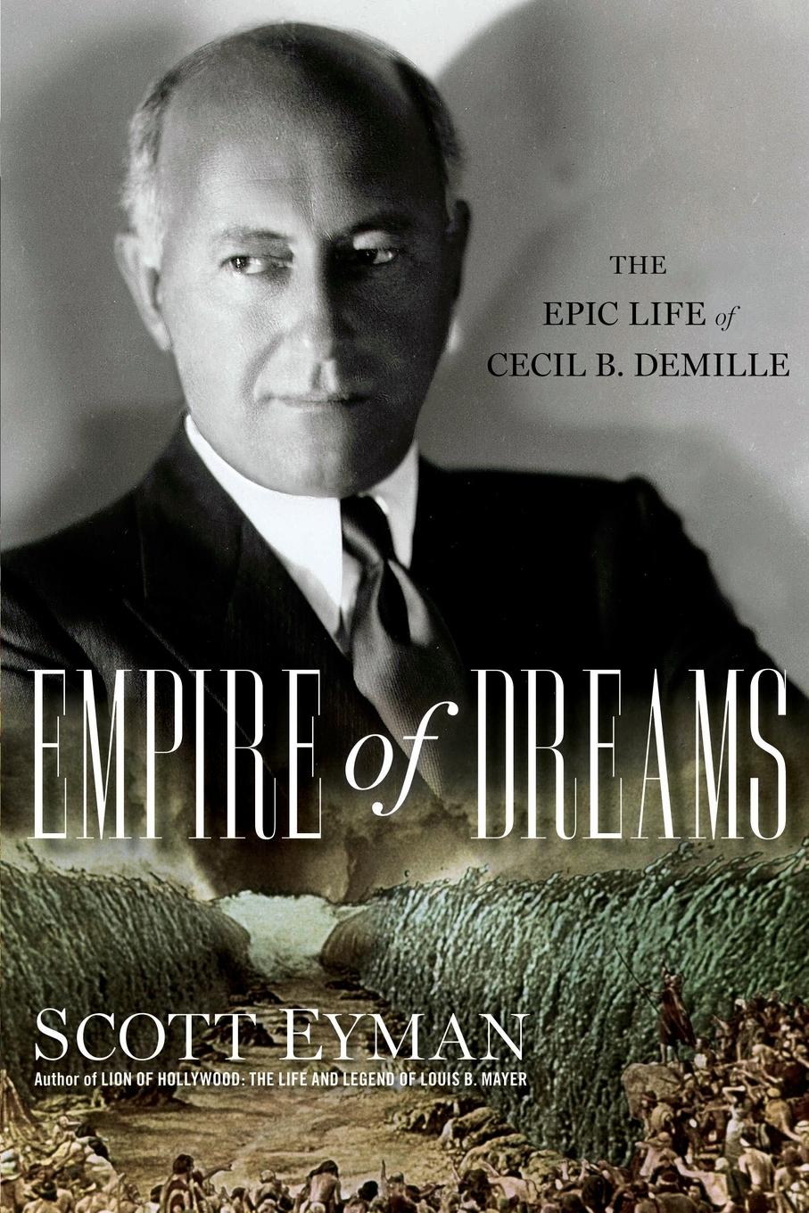 Cover: 9780743289566 | Empire of Dreams | The Epic Life of Cecil B. DeMille | Scott Eyman