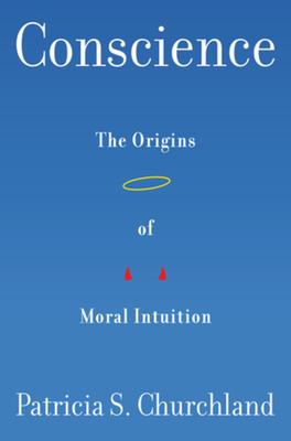 Cover: 9781324000891 | Conscience: The Origins of Moral Intuition | Patricia Churchland