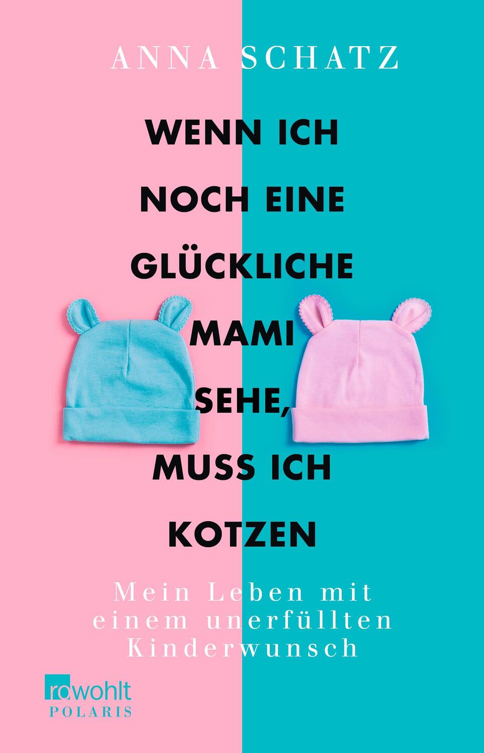 Cover: 9783499634123 | Wenn ich noch eine glückliche Mami sehe, muss ich kotzen | Anna Schatz