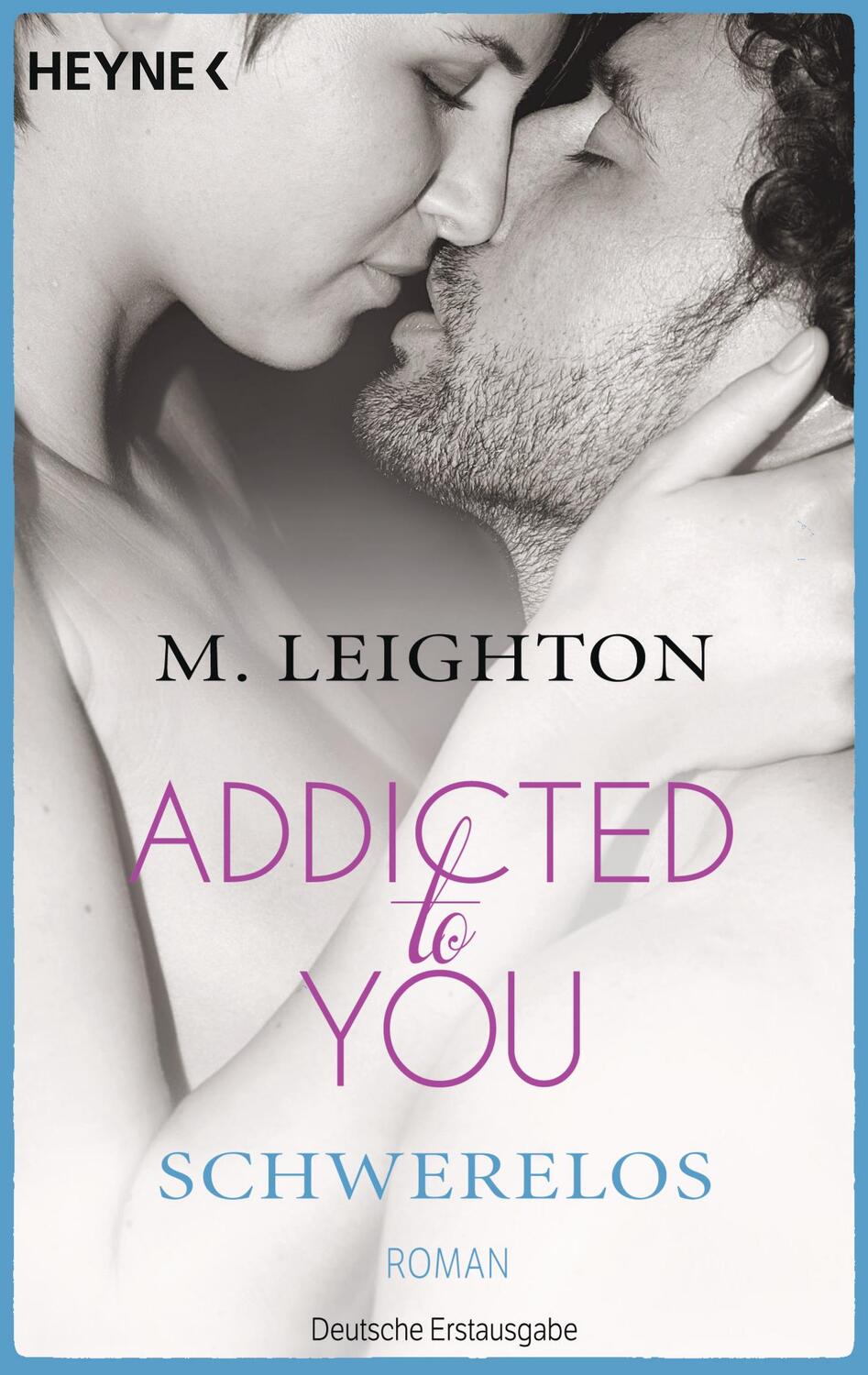 Cover: 9783453414426 | Schwerelos | Addicted to You 02 - Roman | M. Leighton | Taschenbuch