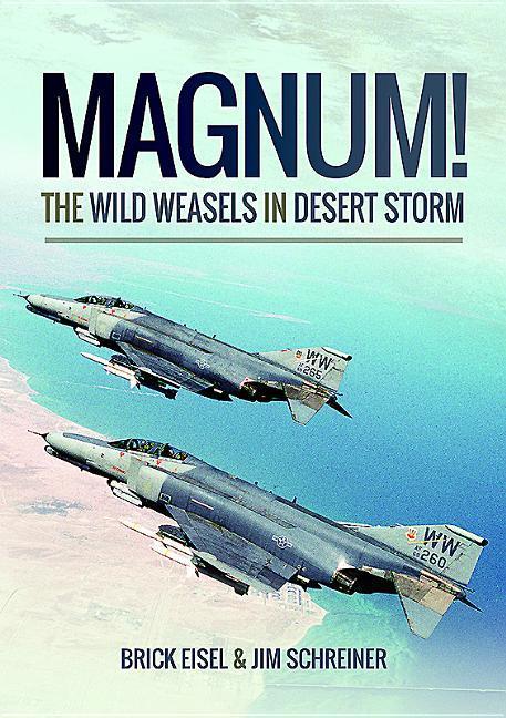 Cover: 9781473899001 | Magnum! the Wild Weasels in Desert Storm | Braxton R Eisel (u. a.)