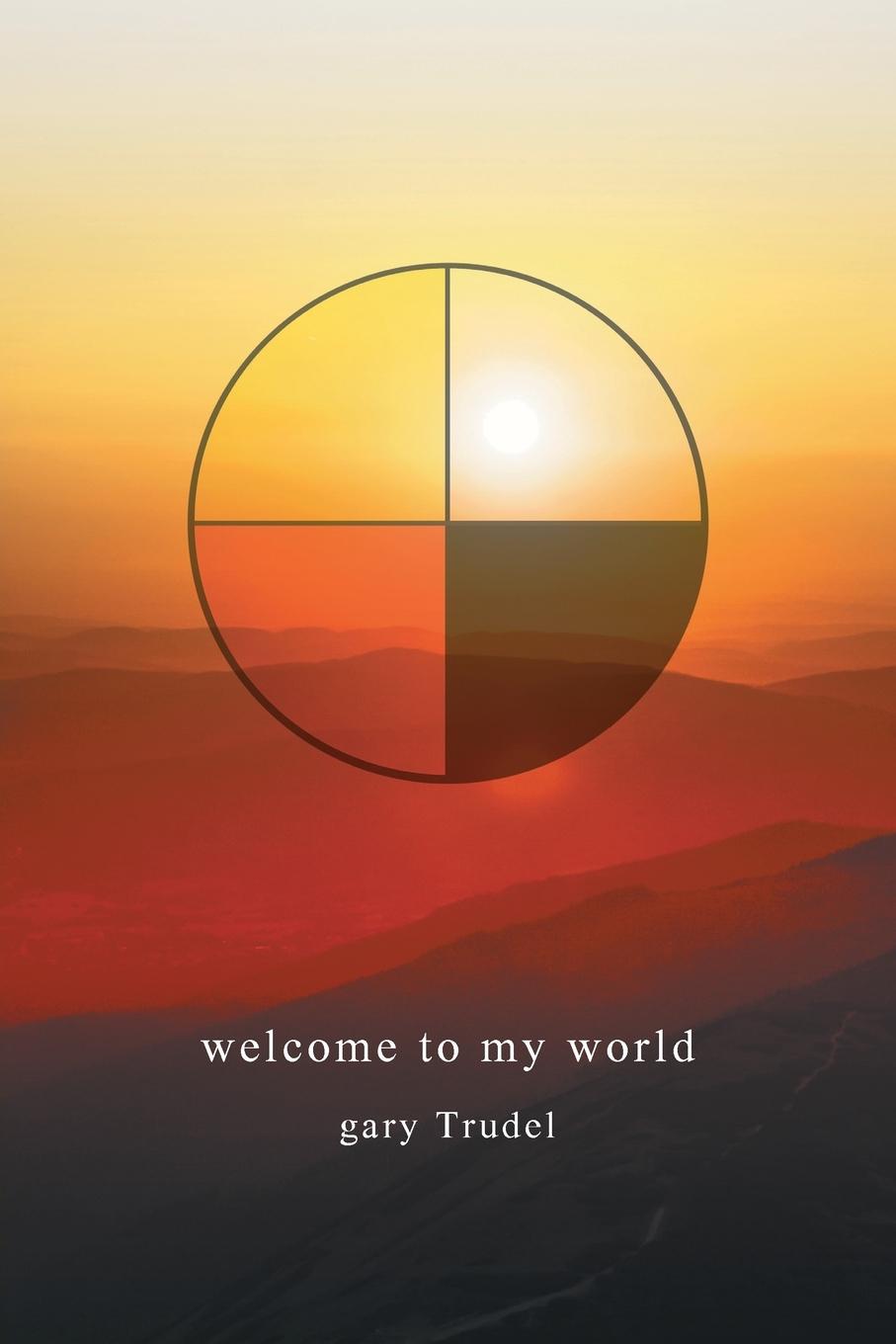 Cover: 9781039134195 | welcome to my world | Gary Trudel | Taschenbuch | Englisch | 2021