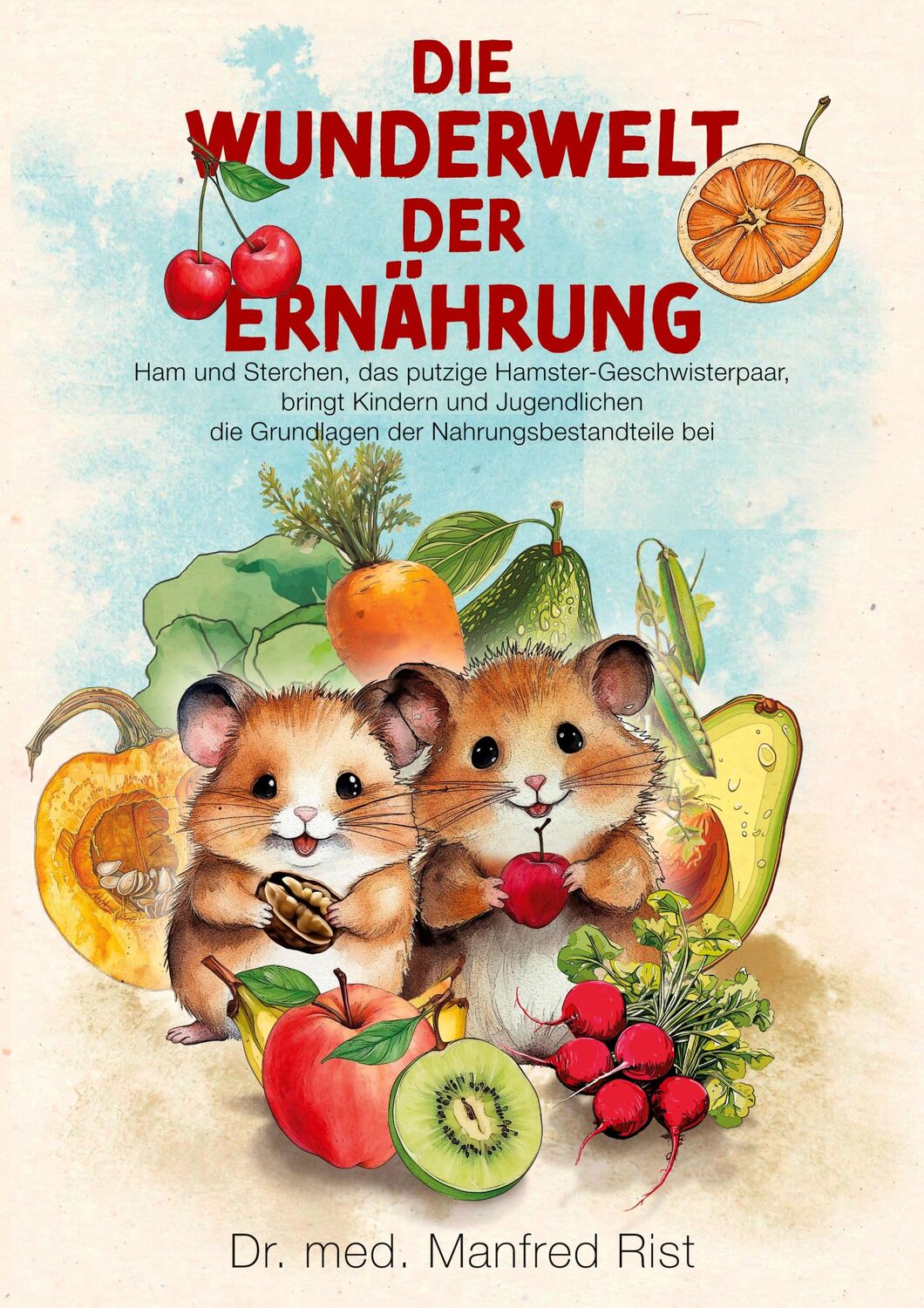 Cover: 9783758367038 | Die Wunderwelt der Ernährung | Manfred Rist | Taschenbuch | Paperback