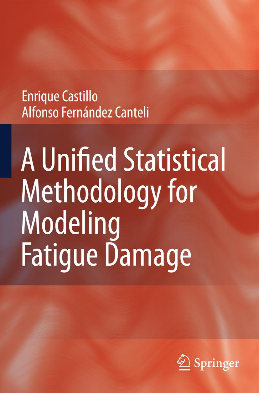 Cover: 9789048180868 | A Unified Statistical Methodology for Modeling Fatigue Damage | Buch