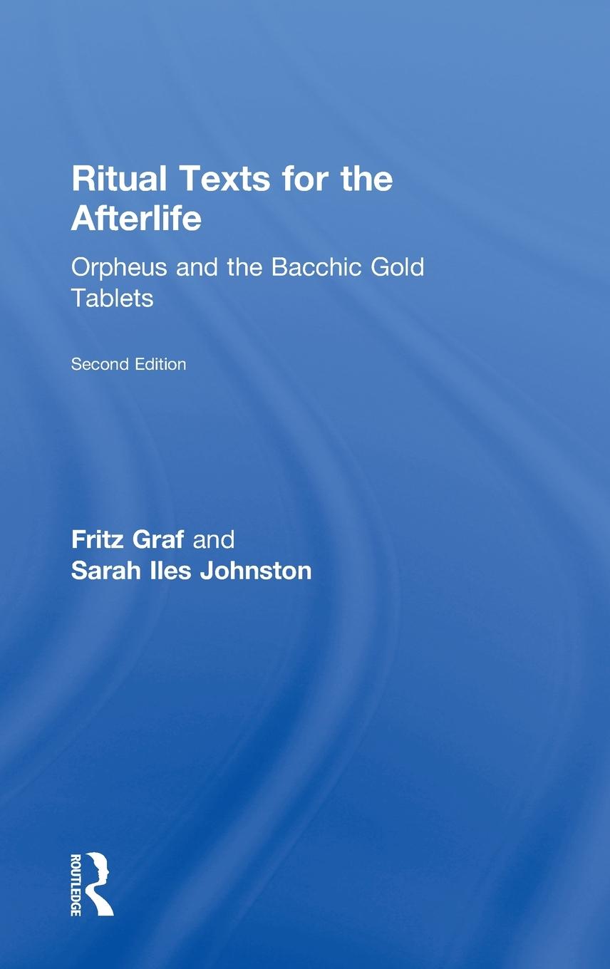 Cover: 9780415508025 | Ritual Texts for the Afterlife | Orpheus and the Bacchic Gold Tablets