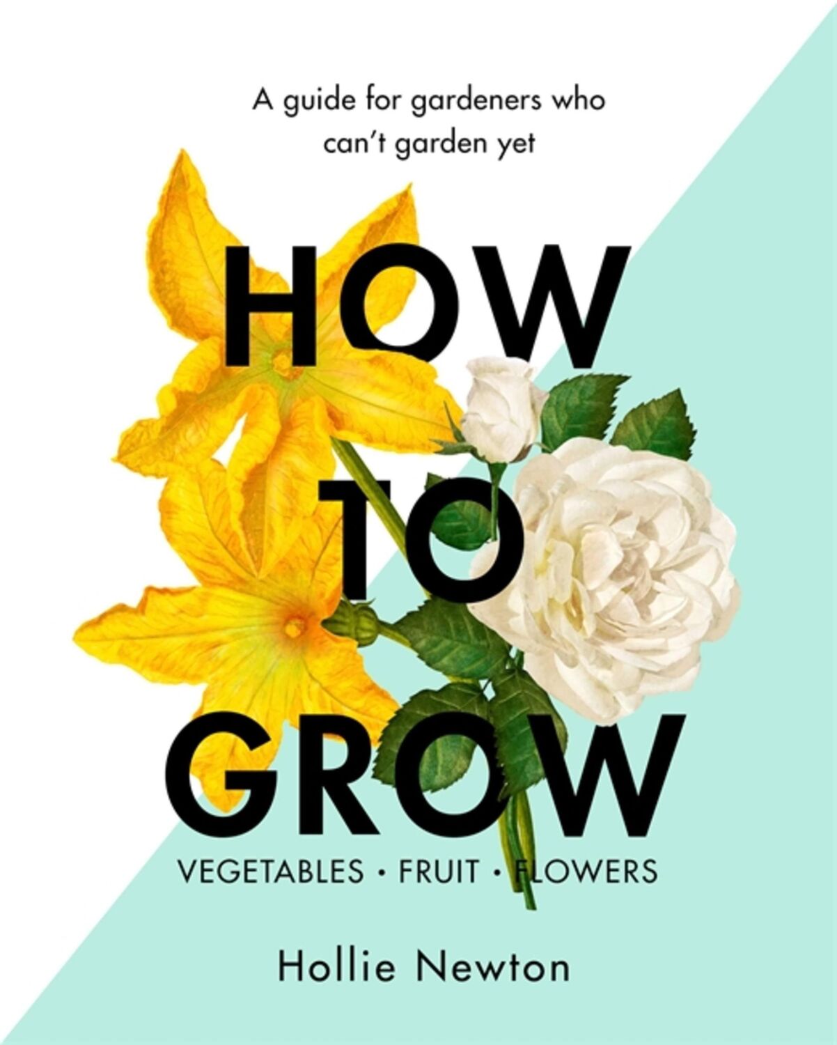 Cover: 9781409169321 | How to Grow | A guide for gardeners who can't garden yet | Newton