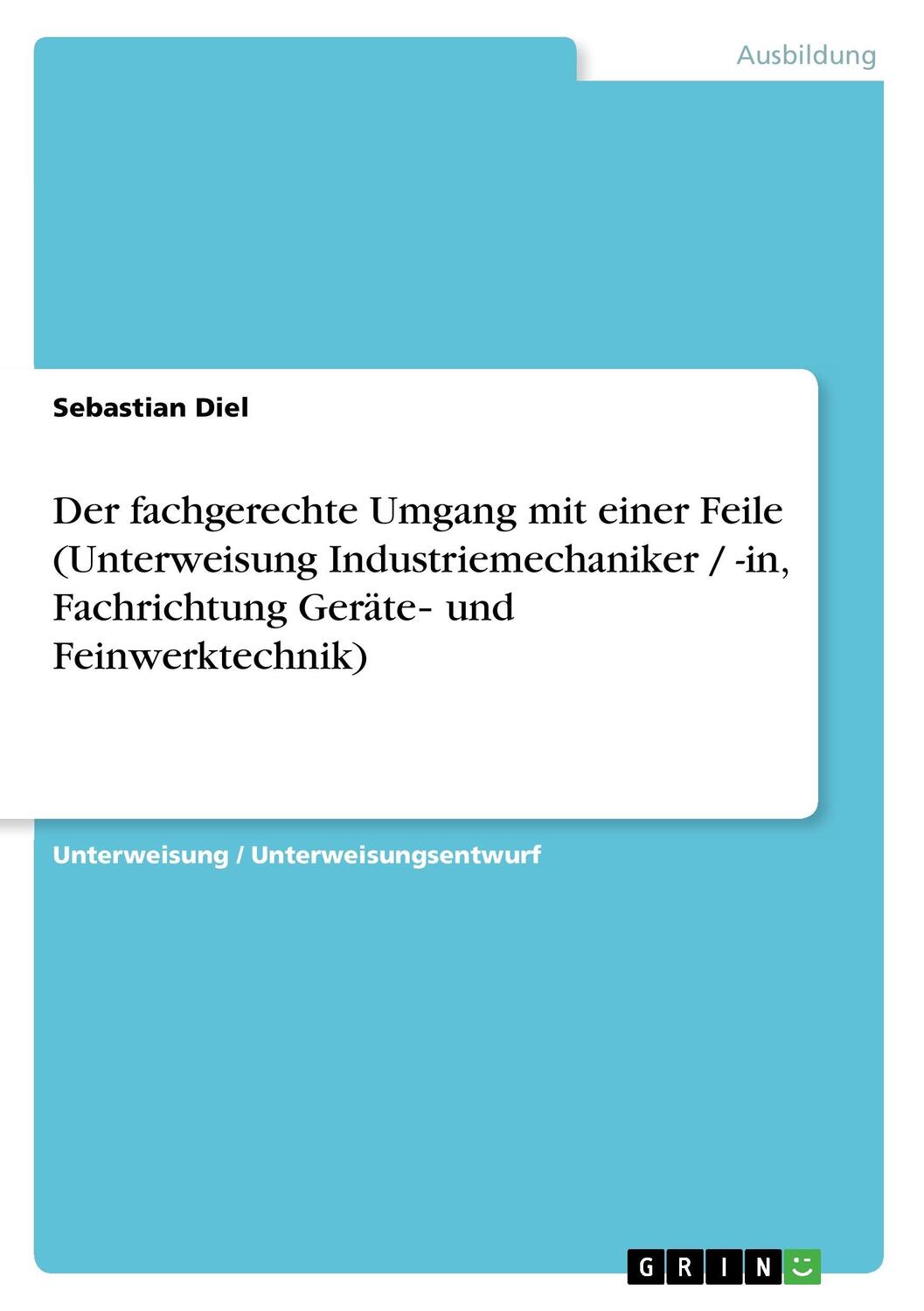 Cover: 9783640838769 | Der fachgerechte Umgang mit einer Feile (Unterweisung...