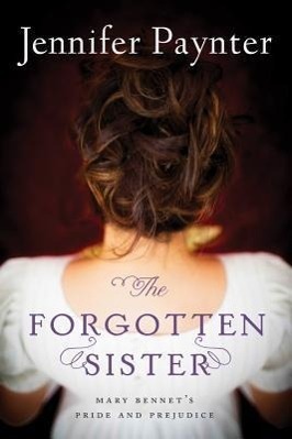 Cover: 9781477848883 | Paynter, J: The Forgotten Sister | Mary Bennet's Pride and Prejudice